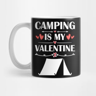 Camping Is My Valentine T-Shirt Funny Humor Fans Mug